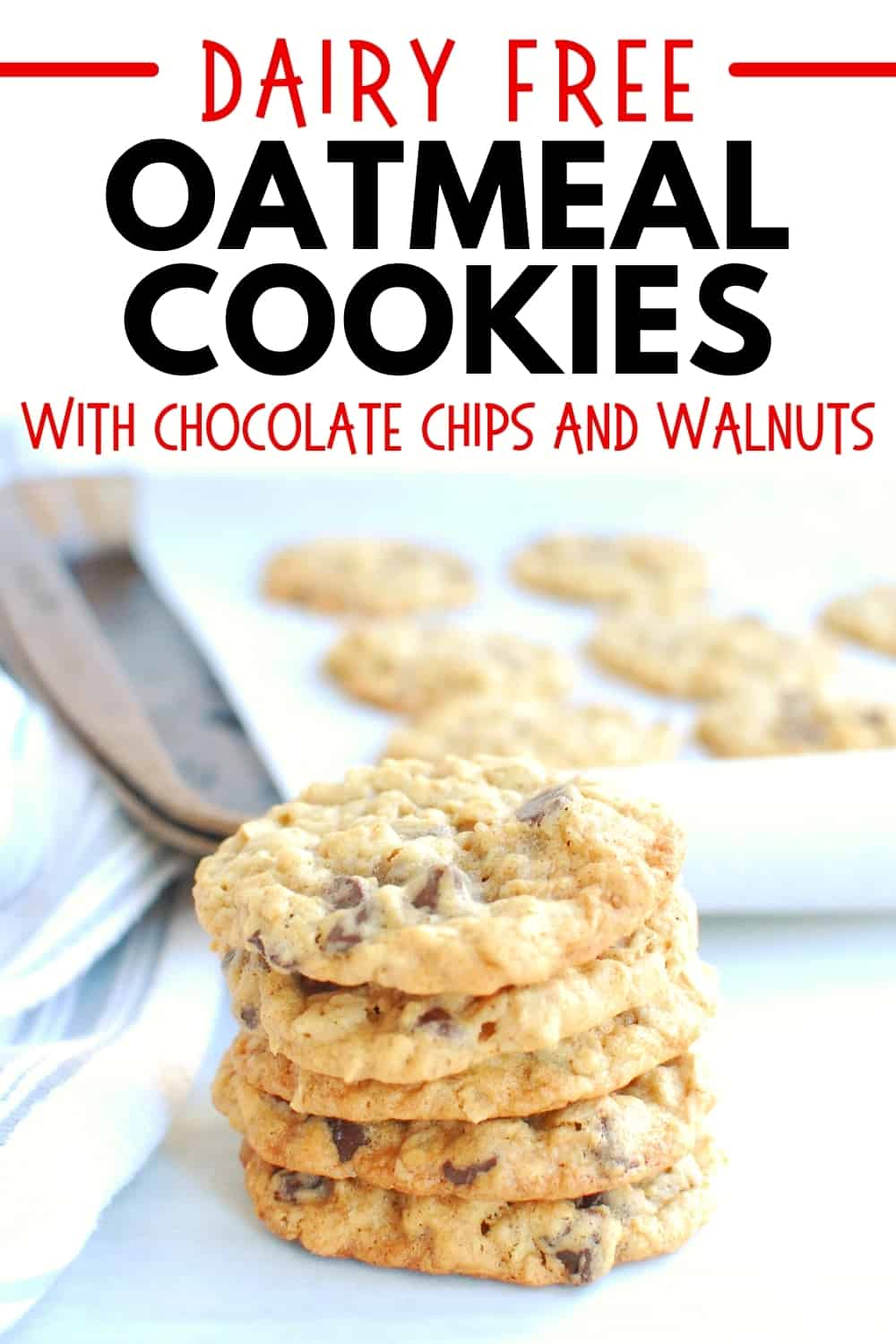Several cookies stacked on top of each other with a text overlay that says dairy free oatmeal cookies with chocolate chips and walnuts.