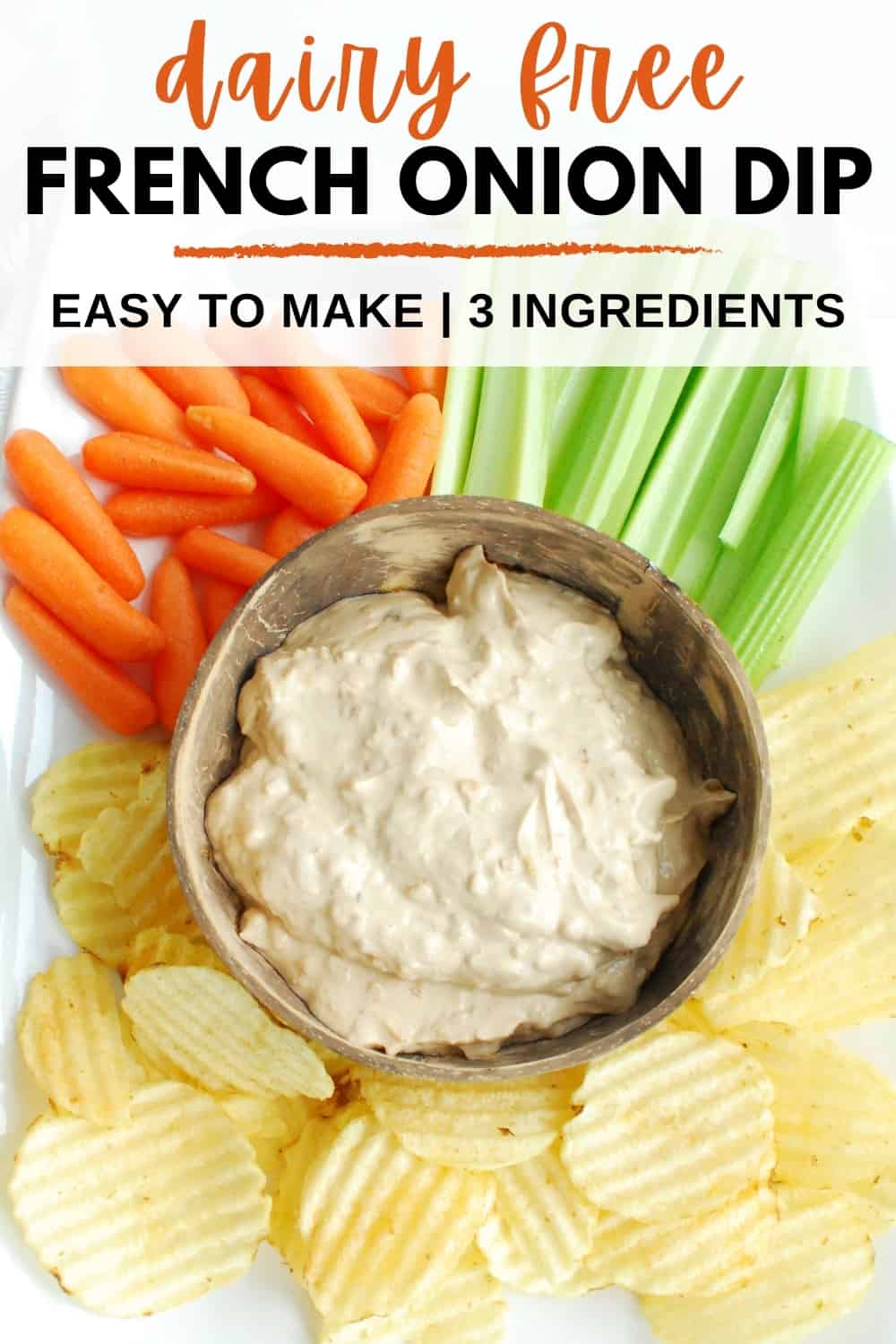 A bowl of dip next to potato chips, carrots, and celery, with a text overlay that says dairy free french onion dip.