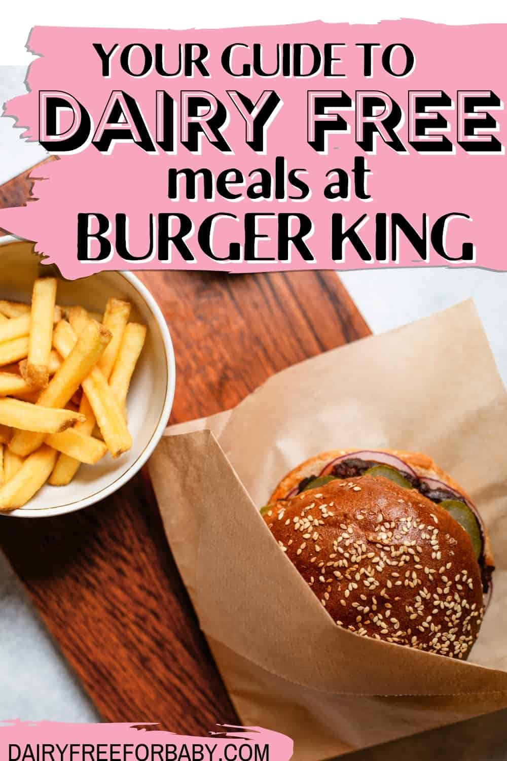 A fast food burger and fries, with a text overlay that says "Your guide to dairy free meals at Burger King".