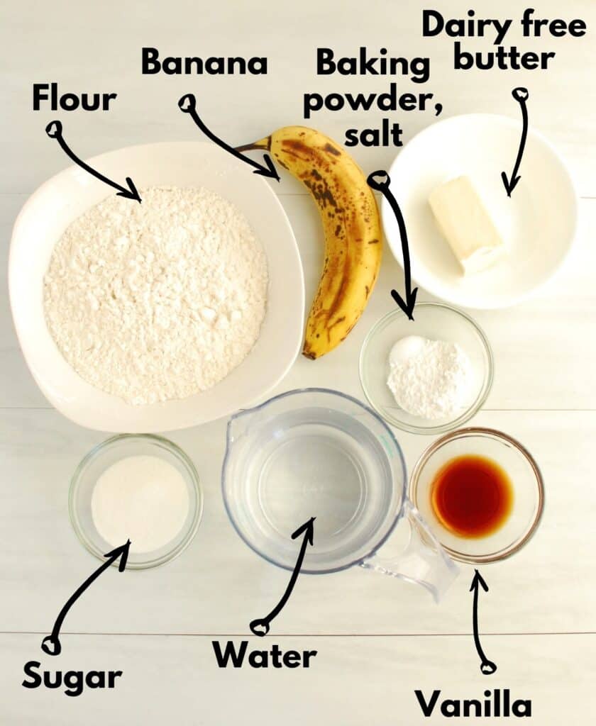 Flour, sugar, water, vanilla, baking powder, salt, banana, and dairy free butter.