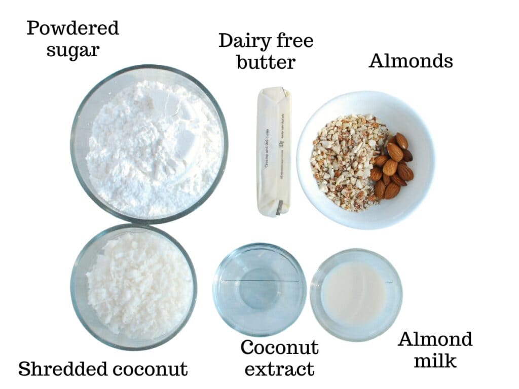 Powdered sugar, dairy free butter, shredded coconut, almond milk, coconut extract, and almonds.