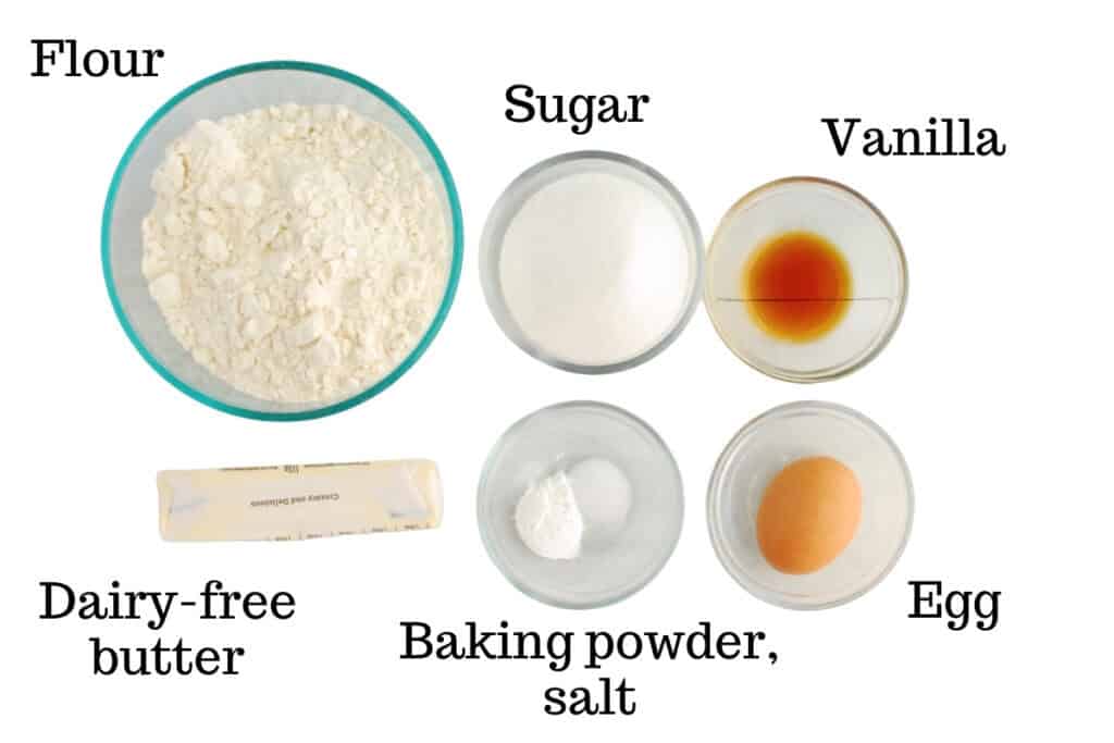 Flour, sugar, dairy-free butter, baking powder, salt, egg, and vanilla.