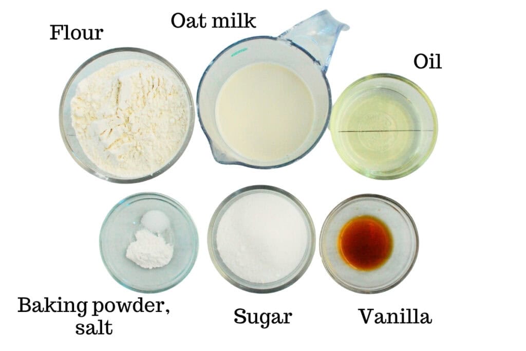 Flour, oat milk, oil, baking powder, salt, sugar, and vanilla.