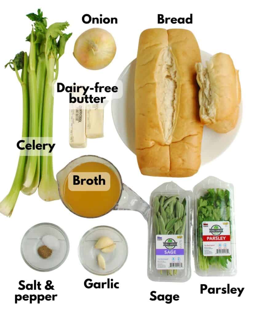Bread, onion, celery, dairy-free butter, broth, salt, pepper, garlic, sage, and parsley.