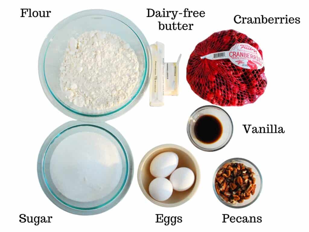 Flour, dairy-free butter, cranberries, sugar, eggs, pecans, and vanilla.
