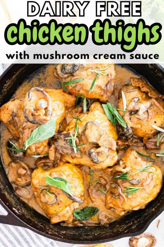 A cast iron skillet with chicken thighs in a creamy dairy free mushroom sauce, with a text overlay with the name of the recipe.