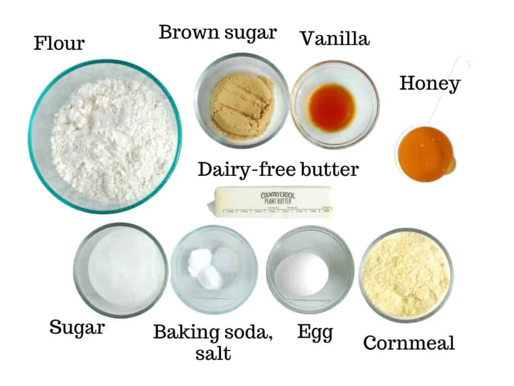 Flour, brown sugar, sugar, baking soda, salt, egg, dairy-free butter, cornmeal, vanilla, and honey.
