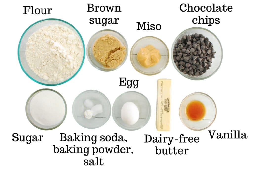 Flour, sugar, brown sugar, egg, baking soda, baking powder, salt, dairy-free butter, vanilla, miso, and dairy-free chocolate chips.