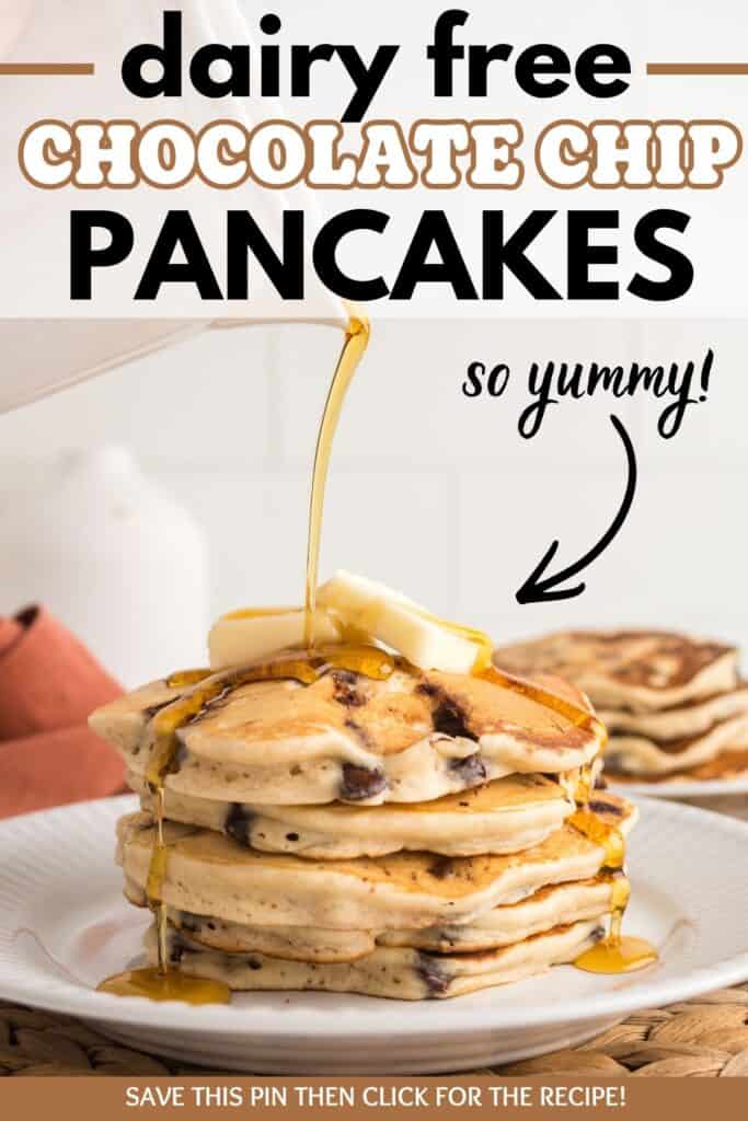A stack of dairy free chocolate chip pancakes with syrup drizzled on top, with a text overlay with the name of the recipe.